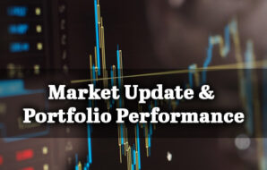 Updates on the financial markets and how our portfolios are performing.